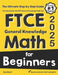 FTCE General Knowledge Math for Beginners: The Ultimate Step by Step Guide to Preparing for the FTCE Math Test by Reza Nazari