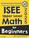 ISEE Upper Level Math for Beginners: The Ultimate Step by Step Guide to Preparing for the ISEE Upper Level Math Test by Reza Nazari