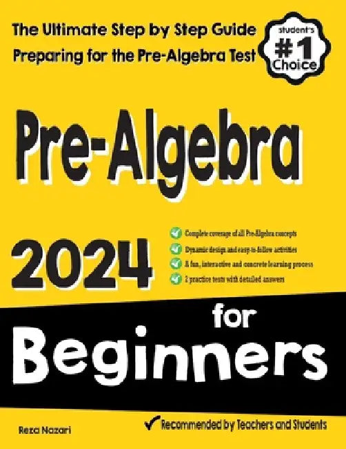 Pre-Algebra for Beginners: The Ultimate Step by Step Guide to Preparing for the Pre-Algebra Test by Reza Nazari