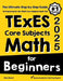 TExES Core Subjects EC-6 Math for Beginners: The Ultimate Step by Step Guide to Preparing for the TExES Math Test by Reza Nazari