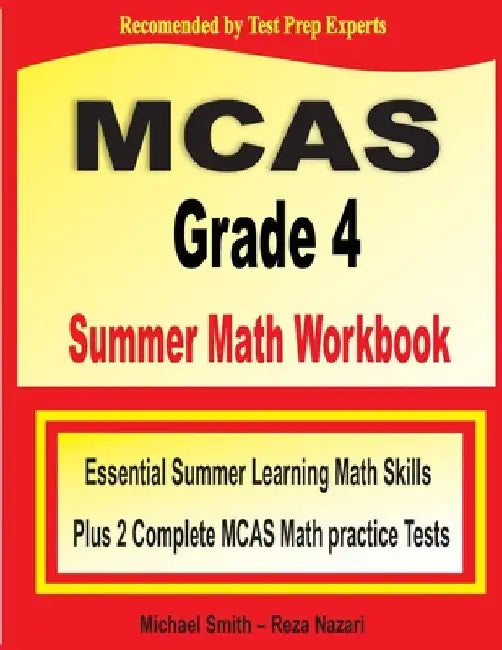 MCAS Grade 4 Summer Math Workbook: Essential Summer Learning Math Skills plus Two Complete MCAS Math Practice Tests by Michael Smith