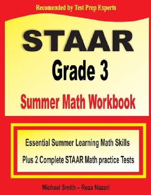 STAAR Grade 3 Summer Math Workbook: Essential Summer Learning Math Skills plus Two Complete STAAR Math Practice Tests by Michael Smith
