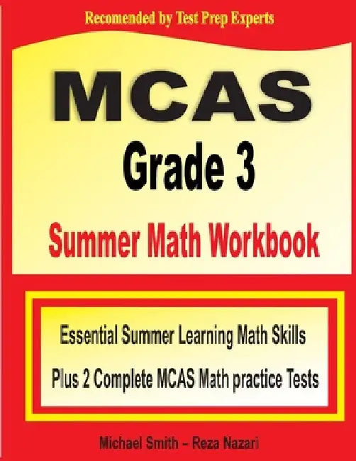MCAS Grade 3 Summer Math Workbook: Essential Summer Learning Math Skills plus Two Complete MCAS Math Practice Tests by Michael Smith