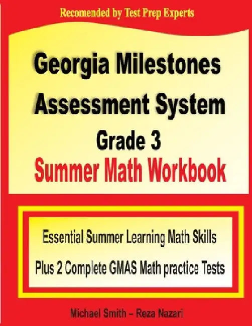 Georgia Milestones Assessment System Grade 3 Summer Math Workbook: Essential Summer Learning Math Skills plus Two Complete GMAS Math Practice Tests by Michael Smith