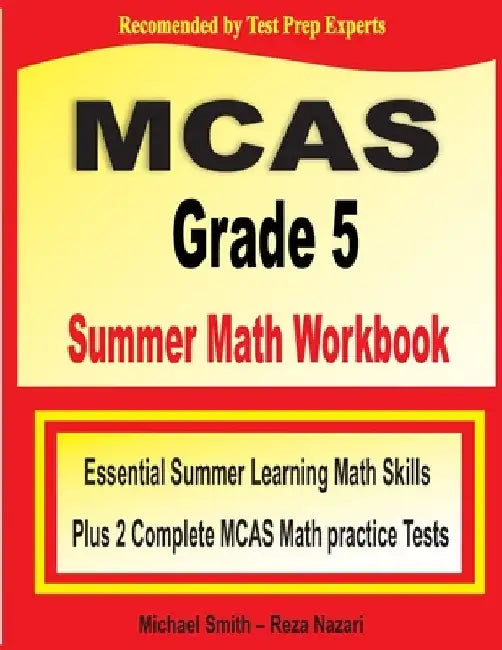 MCAS Grade 5 Summer Math Workbook: Essential Summer Learning Math Skills plus Two Complete MCAS Math Practice Tests by Michael Smith