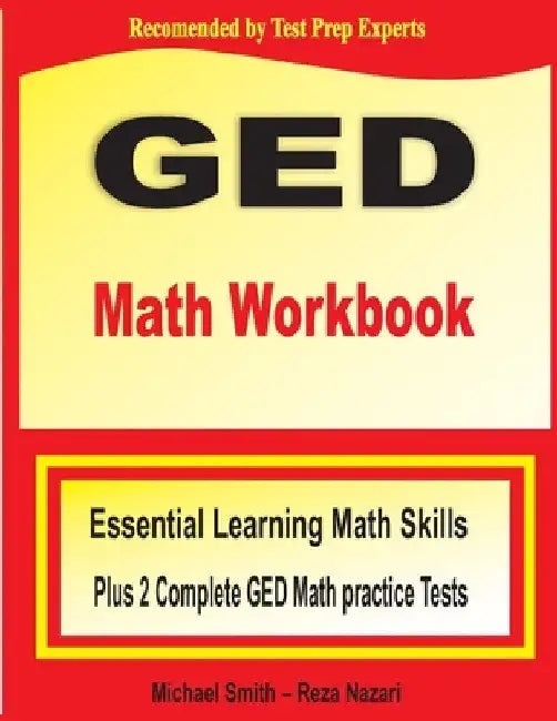 GED Math Workbook: Essential Learning Math Skills Plus Two Complete GED Math Practice Tests by Michael Smith