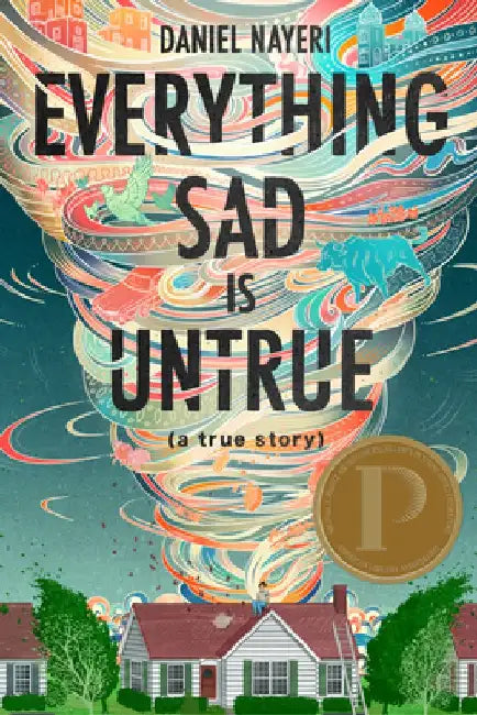 Everything Sad Is Untrue: (a True Story) by Daniel Nayeri