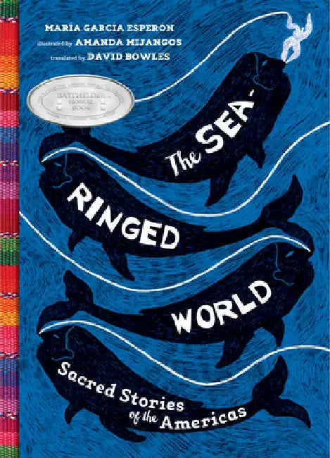 The Sea-Ringed World: Sacred Stories of the Americas by Maria Garcia Esperon