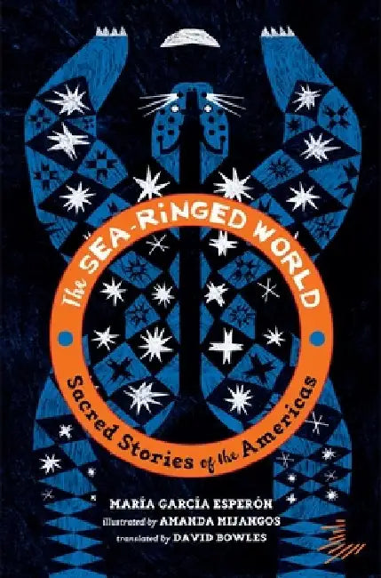 The Sea-Ringed World: Sacred Stories of the Americas by Maria Garcia Esperon