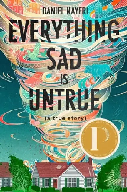 Everything Sad Is Untrue (a True Story) by Daniel Nayeri
