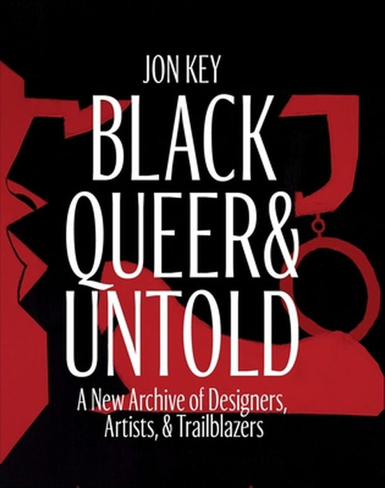 Black, Queer, and Untold: A New Design History by Jon Key