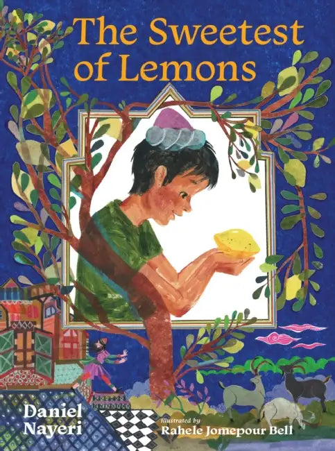 The Sweetest of Lemons by Daniel Nayeri, Rahele Jomepour Bell