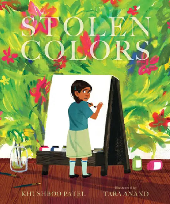 Stolen Colors: A Story about Body Safety and Consent by Khushboo Patel, Tara Anand