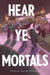 Hear Ye Mortals by Yamile Saied Méndez