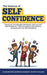 The Science of Self Confidence: Develop an Unshakeable Self Esteem, Self Love and Self Confidence + by Willink, Timothy
