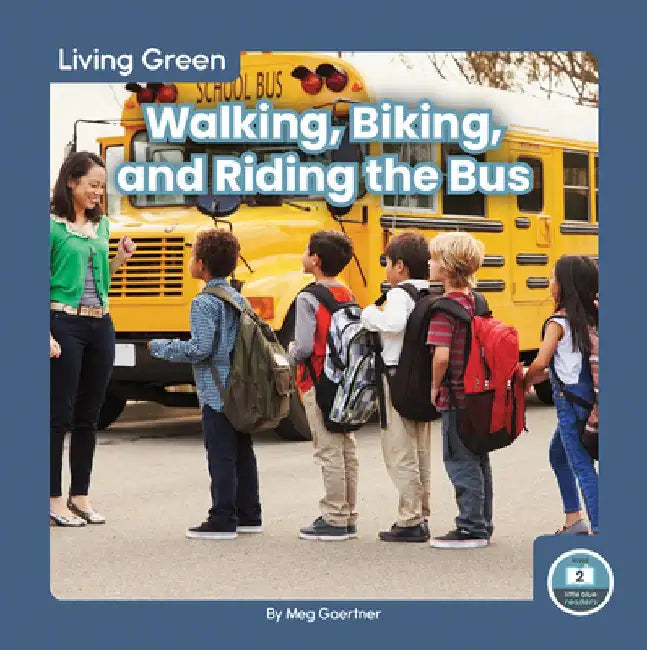 Walking, Biking, and Riding the Bus by Meg Gaertner