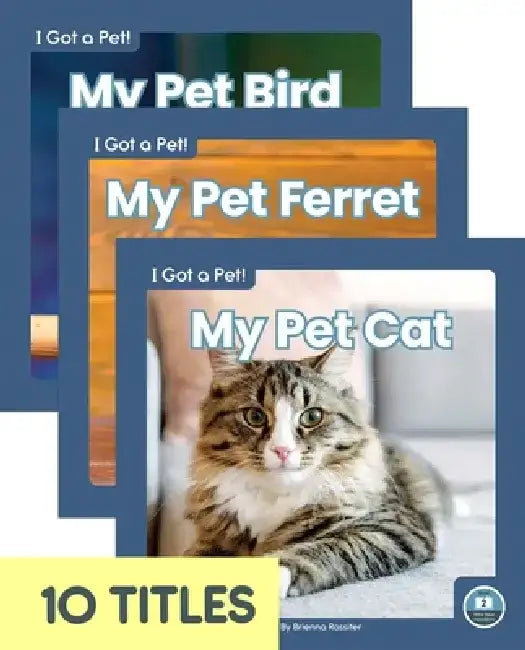I Got a Pet! (Set of 10) by Brienna Rossiter