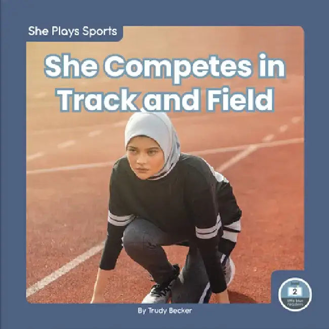 She Competes in Track and Field by Trudy Becker
