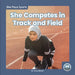 She Competes in Track and Field by Trudy Becker