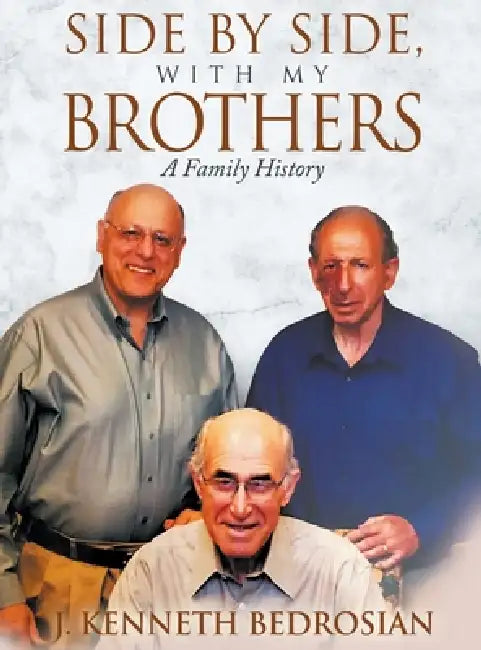 Side By Side, With My Brothers: A Family History by J. Kenneth Bedrosian