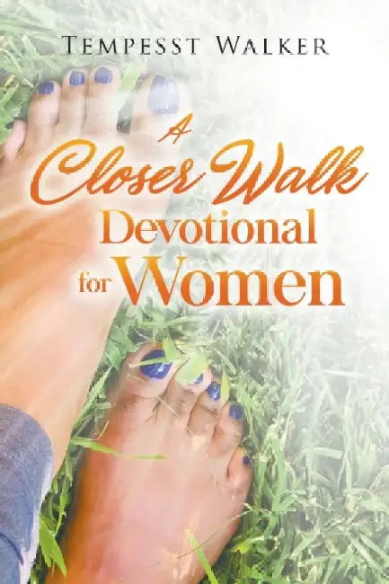 A Closer Walk: Devotional for Women by Tempesst Walker