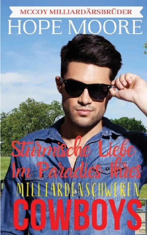 Stürmische Liebe Im Paradies Ihres Milliardenschweren Cowboys by Hope Moore