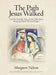 The Path Jesus Walked: Can You Find the Dove of the Holy Spirit Keeping Watch On Each Page? by Margaret Nelson