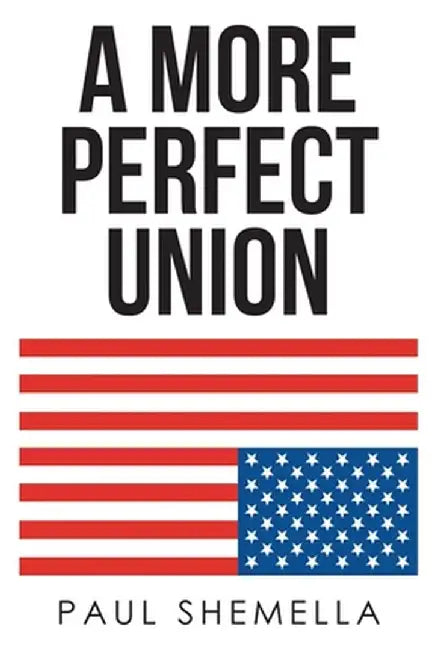 A More Perfect Union by Paul Shemella