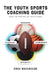 The Youth Sports Coaching Guide by Doug MacGregor