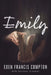 Emily by Eden Francis Compton