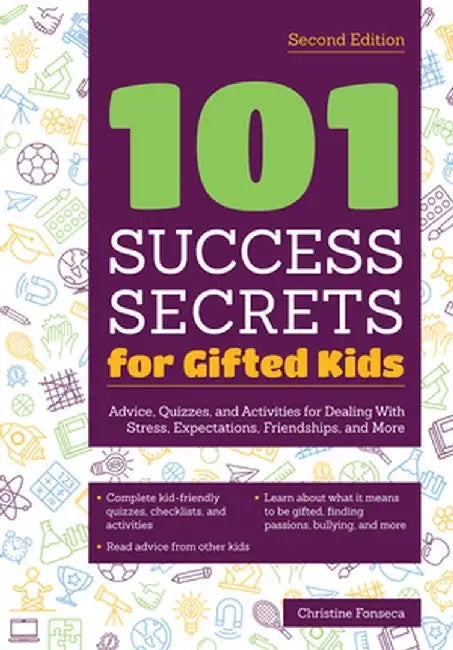 101 Success Secrets for Gifted Kids: Advice, Quizzes, and Activities for Dealing with Stress, Expectations, Friendships, and More by Christine Fonseca