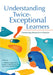 Understanding Twice-Exceptional Learners: Connecting Research to Practice by C. Matthew Fugate