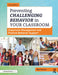 Preventing Challenging Behavior in Your Classroom: Classroom Management and Positive Behavior Support by Matt Tincani