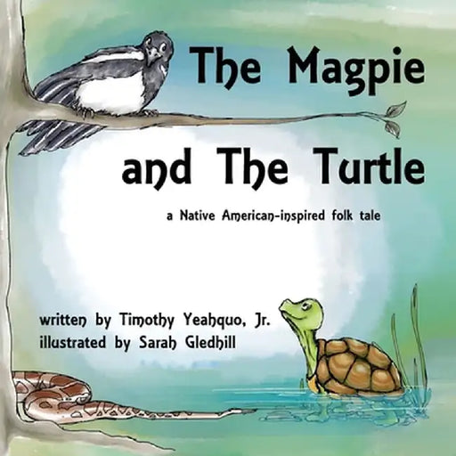The Magpie and The Turtle: a Native American-inspired folk tale by Timothy Yeahquo