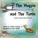 The Magpie and The Turtle: a Native American-inspired folk tale by Timothy Yeahquo
