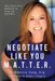 Negotiate Like YOU M.A.T.T.E.R.: The Sure Fire Method to Step Up and Win by Esq Rebecca Zung