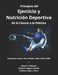Principios del Ejercicio y Nutrición Deportiva: De la Ciencia a la Práctica by Richard B. Kreider