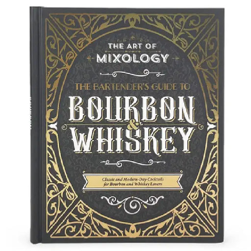 The Art of Mixology: Bartender's Guide to Bourbon & Whiskey: Classic & Modern-Day Cocktails for Bourbon and Whiskey Lovers by Parragon Books