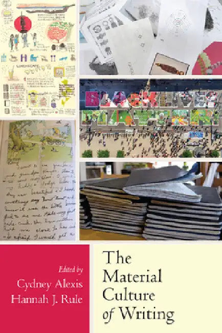 The Material Culture of Writing by Cydney Alexis