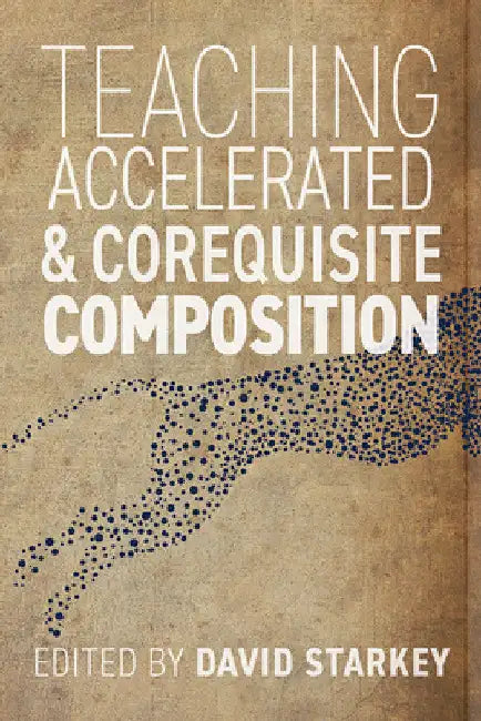 Teaching Accelerated and Corequisite Composition by David Starkey