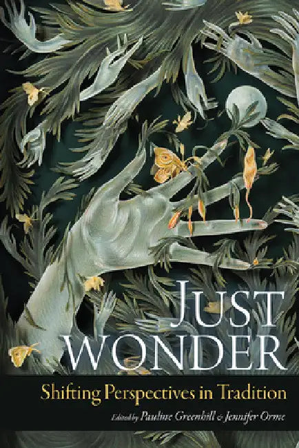 Just Wonder: Shifting Perspectives in Tradition by Pauline Greenhill