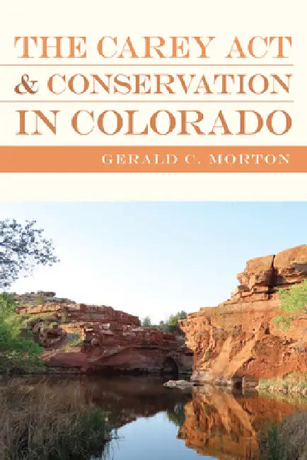 Carey ACT and Conservation in Colorado by Gerald C. Morton