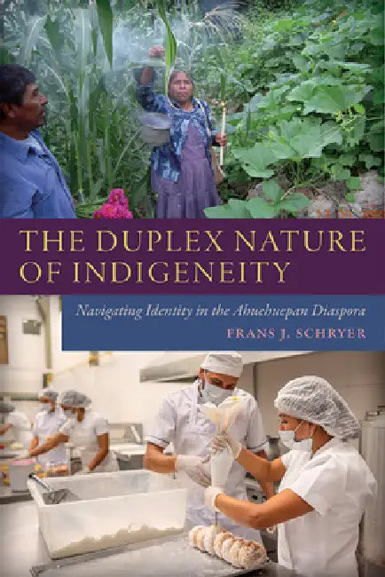 The Duplex Nature of Indigeneity: Navigating Identity in the Ahuehuepan Diaspora by Frans J. Schryer