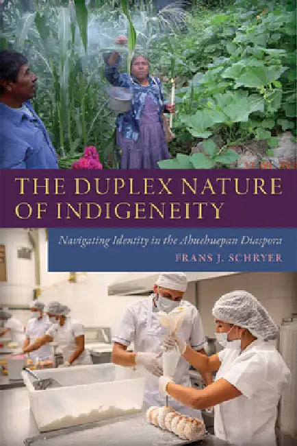 The Duplex Nature of Indigeneity: Navigating Identity in the Ahuehuepan Diaspora by Frans J. Schryer