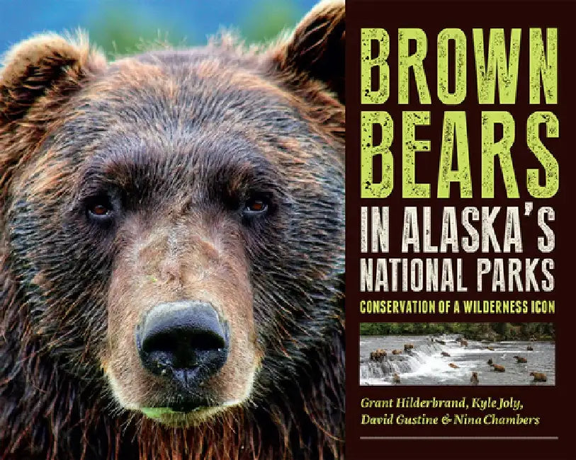 Brown Bears in Alaska's National Parks: Conservation of a Wilderness Icon by Grant V. Hilderbrand