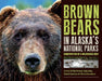 Brown Bears in Alaska's National Parks: Conservation of a Wilderness Icon by Grant V. Hilderbrand