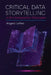 Critical Data Storytelling in the Composition Classroom by Angela Laflen