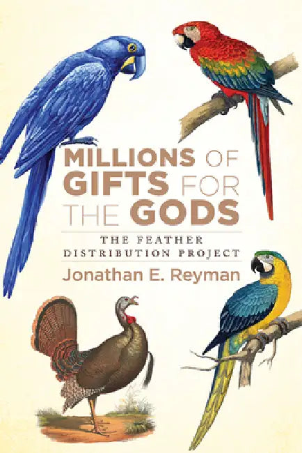 Millions of Gifts for the Gods: The Feather Distribution Project by Jonathan Reyman