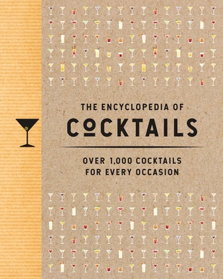 The Encyclopedia of Cocktails: Over 1,000 Cocktails for Every Occasion by Cider Mill Press