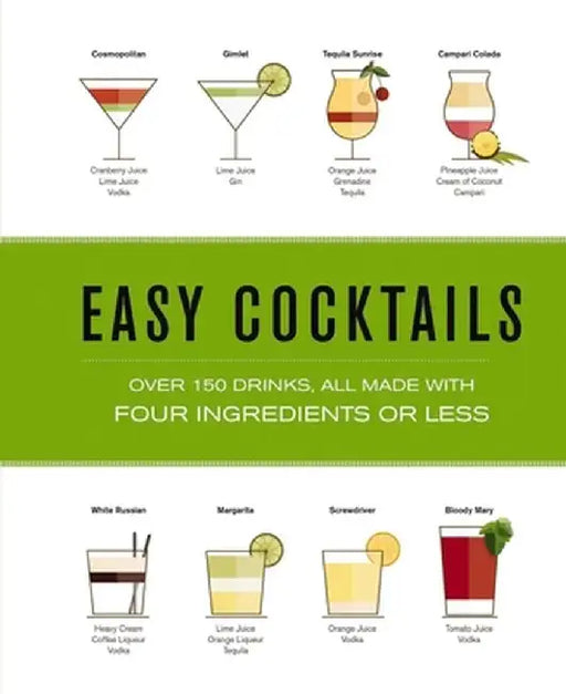 Easy Cocktails: Over 100 Drinks, All Made with Four Ingredients or Less by Shane Carley